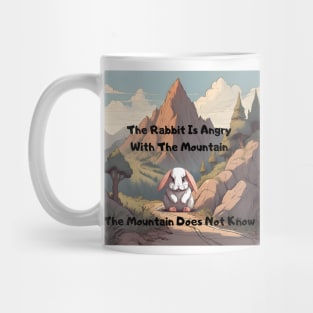The Rabbit is Angry With The Mountain, The Mountain Does Not Know - Cuty Mug